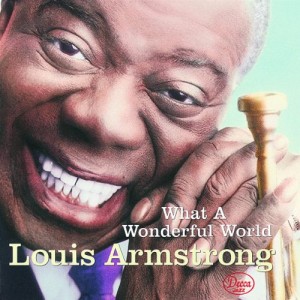 LOUIS ARMSTRONG-WHAT A WONDERFUL WORLD