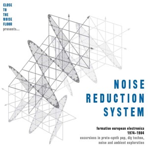 VARIOUS ARTISTS-NOISE REDUCTION SYSTEM: FORMATIVE EUROPEAN ELECTRONICA 1974-1984