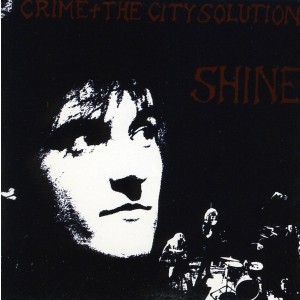 Crime & The City Solution - Shine (CD)