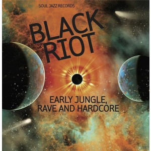 VARIOUS ARTISTS-BLACK RIOT: EARLY JUNGLE, RAVE AND HARDCORE