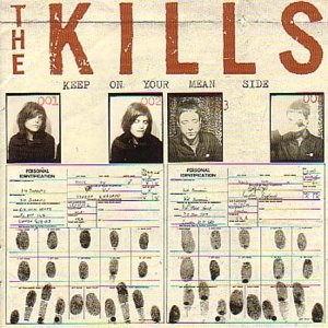 Kills - Keep On Your Mean Side