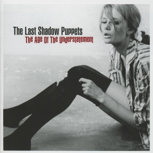 Last Shadow Puppets - The Age Of The Understatement (CD)
