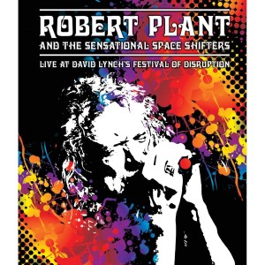 ROBERT PLANT AND THE SENSATIONAL SPACE SHIFTERS-LIVE AT DAVID LYNCH´S FESTIVAL OF DISRUPTION