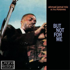 AHAMD JAMAL-AT THE PERSHING-BUT NOT FOR ME (CD)