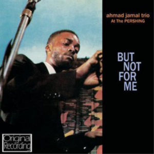 Ahmad Jamal Trio - At The Pershing: But Not For Me (1958) (CD)