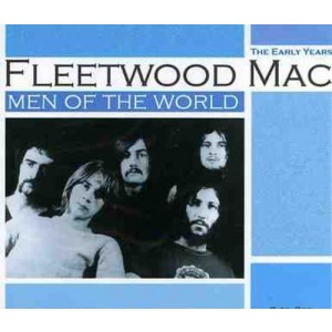 FLEETWOOD MAC-MEN OF THE WORLD: THE EARLY YEARS