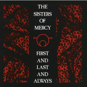 SISTERS OF MERCY-FIRST AND LAST AND ALWAYS