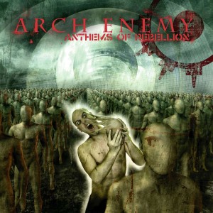 ARCH ENEMY-ANTHEMS OF REBELLION