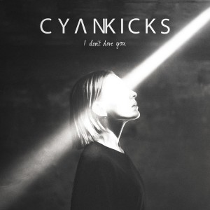 Cyan Kicks - I Don´t Love You (CD)