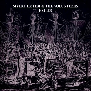 SIVERT HÃ˜YEM AND THE VOLUNTEER-EXILES (VINYL)