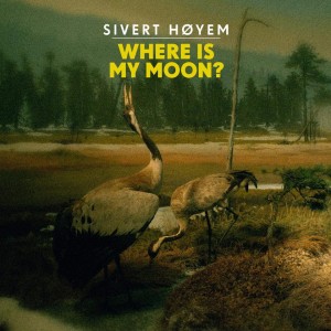Sivert Hoyem - Where Is My Moon? EP (12-inch)