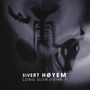 SIVERT HOYEM-LONG SLOW DISTANCE (2x VINYL)