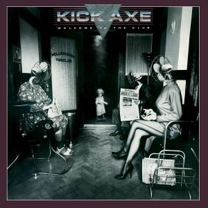 KICK AXE-WELCOME TO THE CLUB (COLLECTOR´S EDITION)