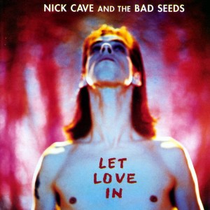 NICK CAVE-LET LOVE IN (2011 REMASTER)