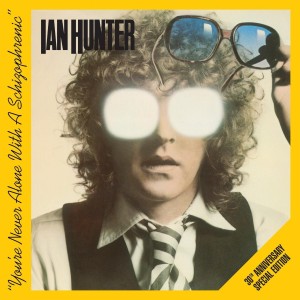 IAN HUNTER-YOU´RE NEVER ALONE WITH A SCIZOPHRENIC
