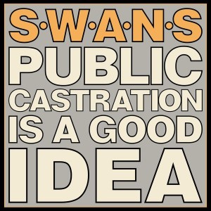 Swans - Public Castration Is A Good Idea (1986) (2x Vinyl)