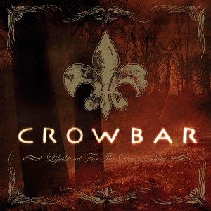 Crowbar - Lifesblood For The Downtrodden (2005) (2x Vinyl)