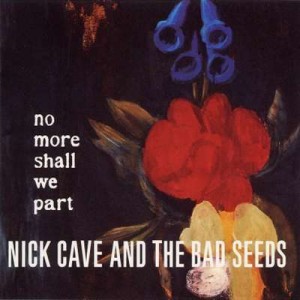 NICK CAVE & THE BAD SEEDS-NO MORE SHALL WE PART (2x VINYL)