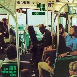 John Lee Hooker - Never Get Out of These Blues Alive (1971) (Vinyl)