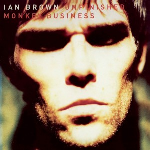 IAN BROWN-UNFINISHED MONKEY BUSINESS (COLOURED)