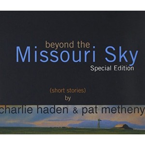 CHARLIE HADEN, PAT METHENY-BEYOND THE MISSOURI SKY