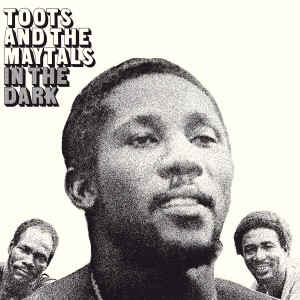 TOOTS & THE MAYTALS-IN THE DARK