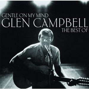 GLEN CAMPBELL-GENTLE ON MY MIND: THE BEST OF