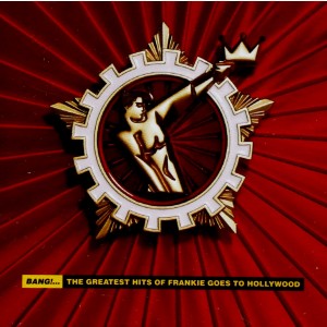 FRANKIE GOES TO HOLLYWOOD-BANG! THE GREATEST HITS OF FRANKIE GOES TO HOLLYWOOD