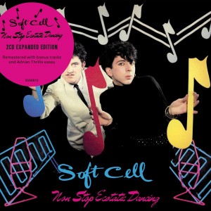Soft Cell - Non-Stop Ecstatic Dancing (1982-2007) (Deluxe) (2CD)