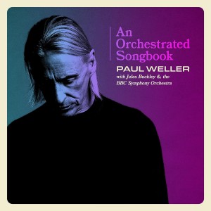 PAUL WELLER-AN ORCHESTRATED SONGBOOK WITH JULES BUCKLEY & THE BBC SYMPHONY ORCHESTRA (2x VINYL)