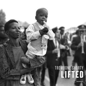 TROMBONE SHORTY-LIFTED
