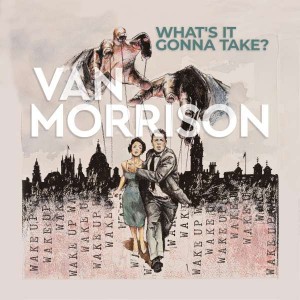 VAN MORRISON-WHAT’S IT GONNA TAKE (LIMITED COLOUR VINYL)