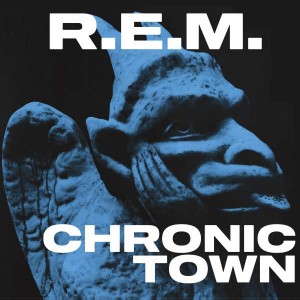 R.E.M.... -CHRONIC TOWN (40TH ANNIVERSARY)