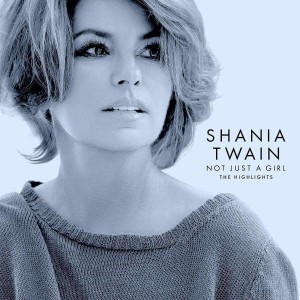SHANIA TWAIN-NOT JUST A GIRL (THE HIGHLIGHTS)
