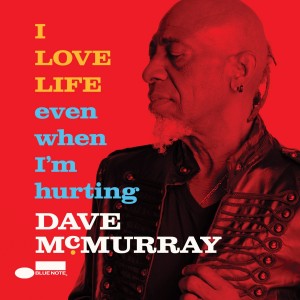 Dave McMurray - I LOVE LIFE even when I´m hurting (2025) (CD)