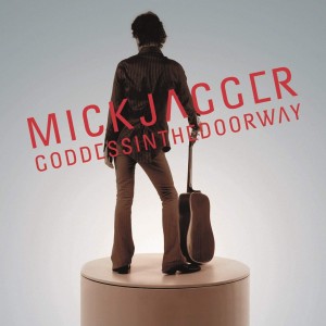 MICK JAGGER-GODDESS IN THE DOORWAY