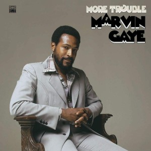 MARVIN GAYE-MORE TROUBLE