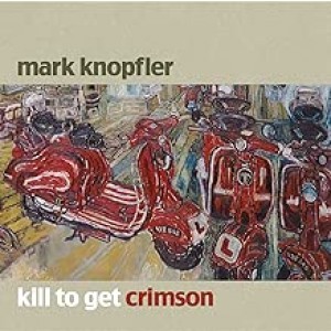 Mark Knopfler - Kill To Get Crimson (2007) (CD)