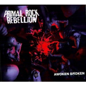 Primal Rock Rebellion - Awoken Broken (CD)