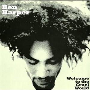 BEN HARPER-WELCOME TO THE CRUEL WORLD (VINYL)
