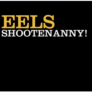 EELS-SHOOTENANNY! (VINYL)