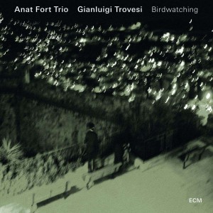 ANAT FORT TRIO & GIANLUIGI TROVESI-BIRDWATCHING (2016) (CD)