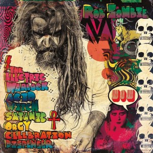 Rob Zombie - The Electric Warlock Acid Witch Satanic Orgy Celebration (CD)