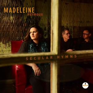 MADELEINE PEYROUX-SECULAR HYMNS