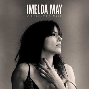 IMELDA MAY-LIFE LOVE FLESH BLOOD