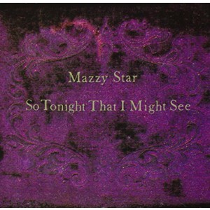 MAZZY STAR-SO TONIGHT THAT I MIGHT SEE (VINYL)