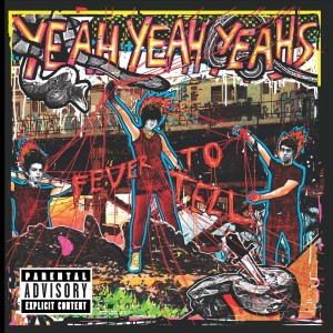 YEAH YEAH YEAHS-FEVER TO TELL