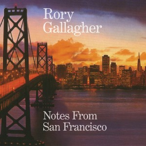 RORY GALLAGHER-NOTES FROM SAN FRANCISCO