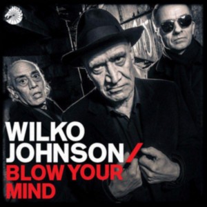 Wilko Johnson - Blow Your Mind (2018) (CD)