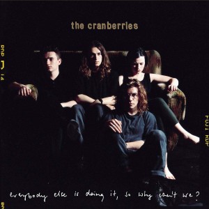 CRANBERRIES-EVERYBODY ELSE IS DOING IT, SO WHY CAN´T WE? DLX
